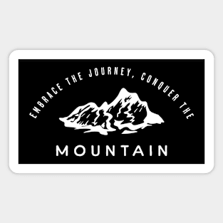 Embrace The Journy Conquer The Mountain Magnet